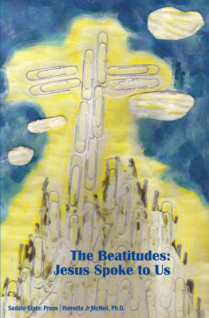 Cover of 'The Beatitudes: Jesus Spoke to Us' by Romella J. McNeil, featuring an artistic depiction of a cross and a mountainous landscape in shades of blue and yellow.