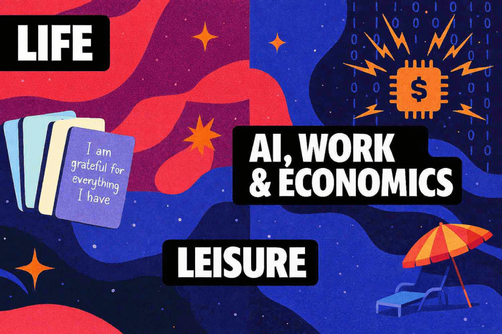 A colorful graphic divided into two sections, with 'LIFE' and 'LEISURE' on the left, featuring gratitude-themed cards, and 'AI, WORK & ECONOMICS' on the right, displaying a dollar sign and digital elements against a blue background.